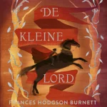 Recensie van ‘De kleine Lord’ van Frances Hodgson Burnett door Pieter Beens voor het Reformatorisch Dagblad